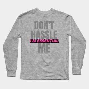 Dont Hassle Me Im Essential (Pink) Long Sleeve T-Shirt